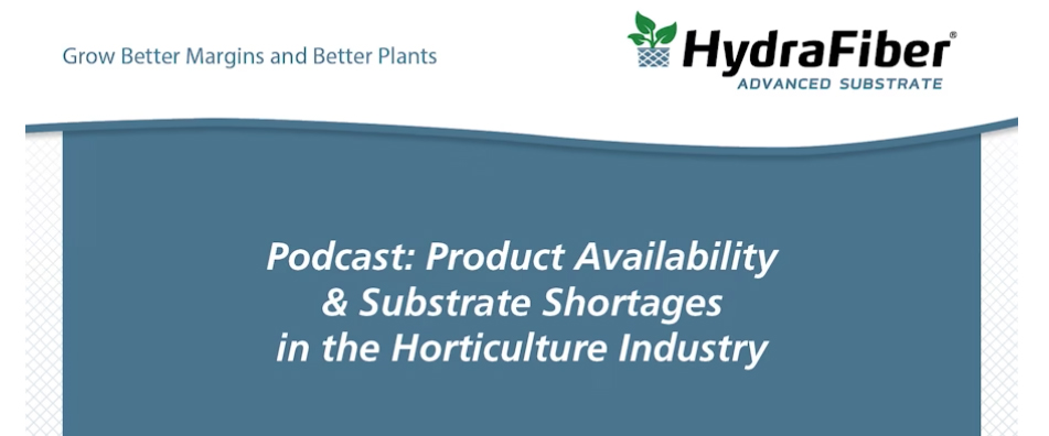 Podcast: Product Availability & Substrate Shortages in the Horticulture Industry
