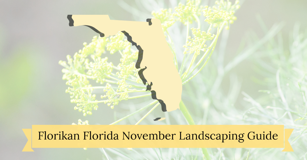 A yellow silhouette of Florida over faded flowers, with the text Florikan Florida November Landscaping Guide on a yellow banner at the bottom.