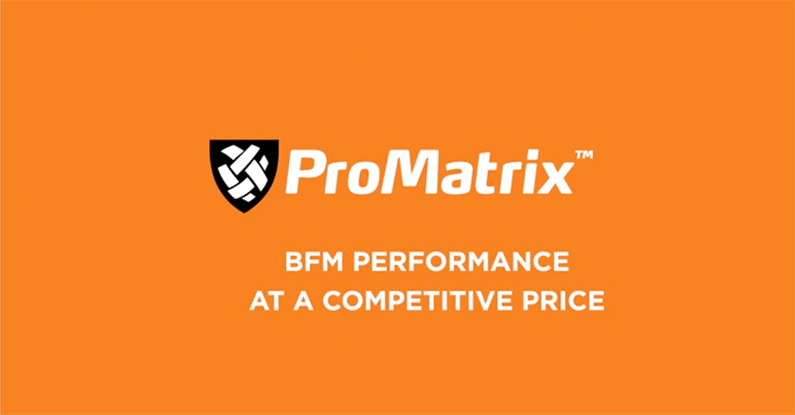 Orange background with a black and white shield logo next to the text ProMatrix™. Below, it says, BFM PERFORMANCE AT A COMPETITIVE PRICE in white capital letters.