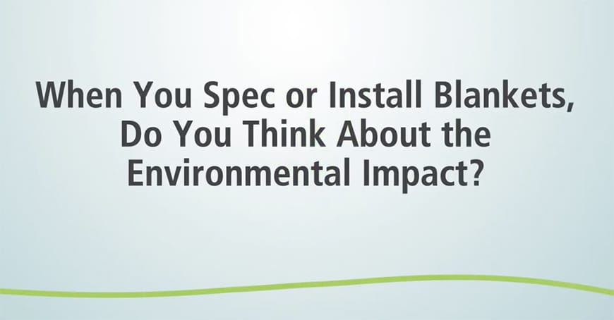 Text reads: When you spec or install blankets, do you think about the environmental impact? The background is light with a thin, wavy green line near the bottom.