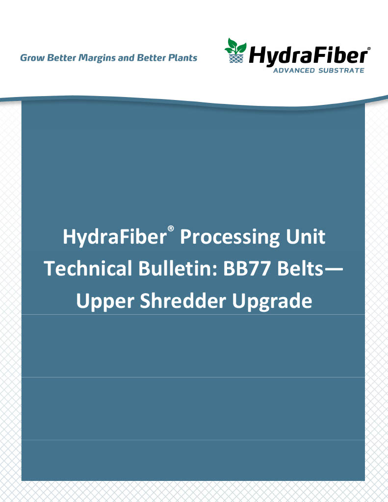 Title slide with HydraFiber logo and tagline “Grow Better Margins and Better Plants.” Centered text reads “HydraFiber Processing Unit Technical Bulletin: BB77 Belts—Upper Shredder Upgrade” on a blue background.