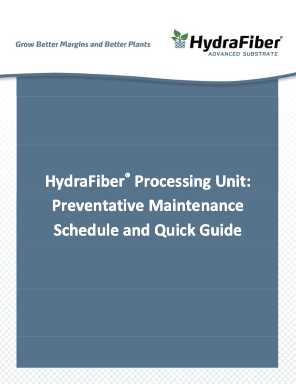 Cover page of a guide titled HydraFiber Processing Unit: Preventative Maintenance Schedule and Quick Guide with HydraFiber logo and tagline Grow Better Margins and Better Plants..