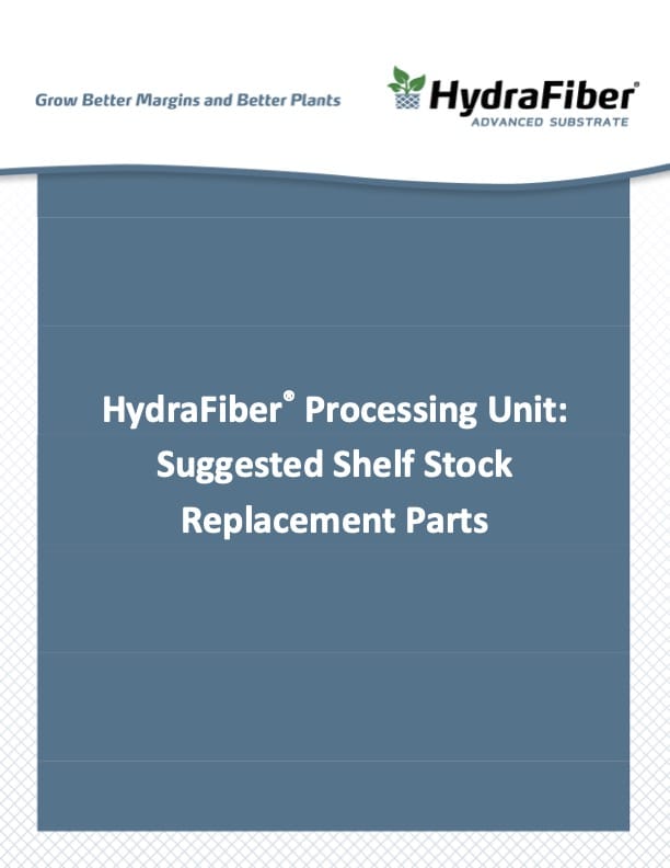 Cover page for HydraFiber Processing Unit document titled Suggested Shelf Stock Replacement Parts, featuring company logo and tagline Grow Better Margins and Better Plants..