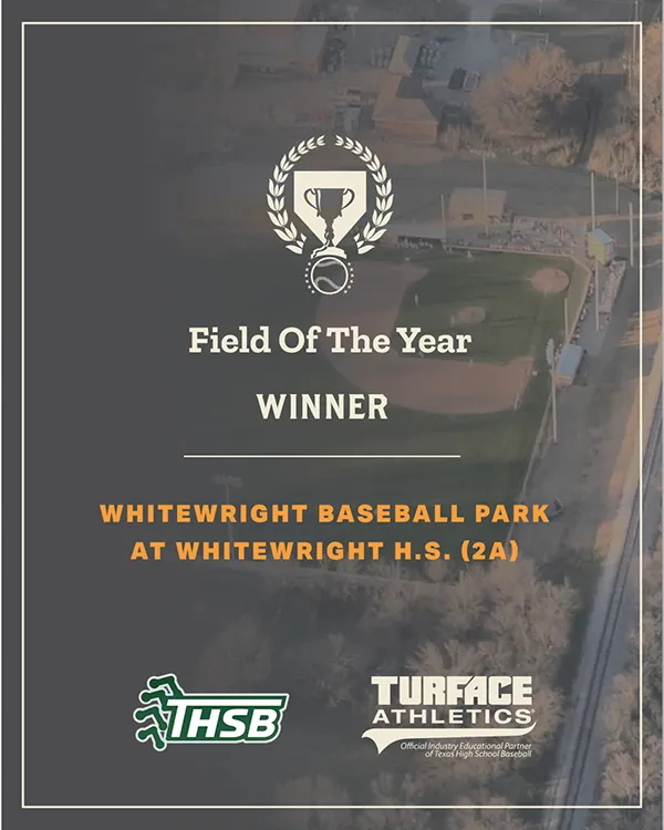 Aerial view of a baseball field with text: Field of the Year Winner: Whitewright Baseball Park at Whitewright H.S. (2A). THSB and Turface Athletics logos at the bottom.